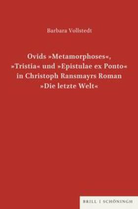 Vollstedt |  Ovids "Metamorphoses", "Tristia" und "Epistulae ex Ponto" in Christoph Ransmayrs Roman "Die letzte Welt" | Buch |  Sack Fachmedien
