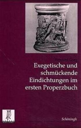 Georg |  Exegetische und schmückende Eindichtungen im ersten Properzbuch | Buch |  Sack Fachmedien