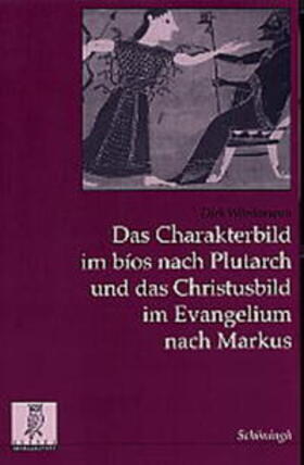 Wördemann |  Das Charakterbild im bios nach Plutarch und das Christusbild im Evangelium nach Markus | Buch |  Sack Fachmedien
