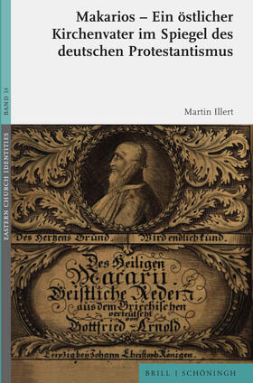 Illert |  Makarios - Ein östlicher Kirchenvater im Spiegel des deutschen Protestantismus | Buch |  Sack Fachmedien