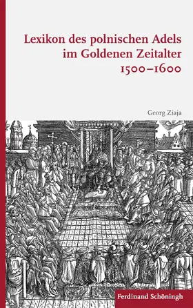 Ziaja |  Lexikon des polnischen Adels im Goldenen Zeitalter 1500–1600 | Buch |  Sack Fachmedien