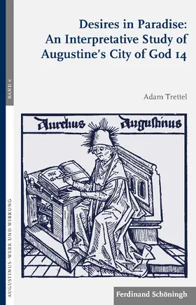 Trettel |  Desires in Paradise: An Interpretative Study of Augustine's City of God 14 | Buch |  Sack Fachmedien