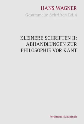 Wagner / Nachtsheim |  Kleinere Schriften II: Abhandlungen zur Philosophie vor Kant | Buch |  Sack Fachmedien