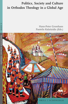 Grosshans / Kalaitzidis / Großhans |  Politics, Society and Culture in Orthodox Theology in a Global Age | Buch |  Sack Fachmedien