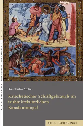 Anikin |  Katechetischer Schriftgebrauch im frühmittelalterlichen Konstantinopel | Buch |  Sack Fachmedien