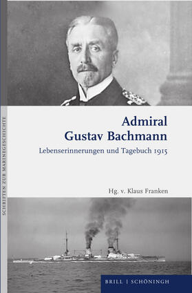 Bachmann / Franken |  Admiral Gustav Bachmann: Lebenserinnerungen und | Buch |  Sack Fachmedien