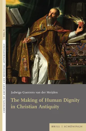 Guerrero van der Meijden |  The Making of Human Dignity in Christian Antiquity | Buch |  Sack Fachmedien