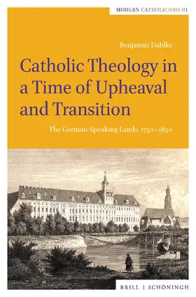 Dahlke |  Catholic Theology in a Time of Upheaval and Transition | Buch |  Sack Fachmedien