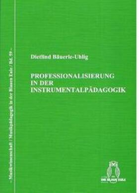 Bäuerle-Uhlig |  Professionalisierung in der Instrumentalpädagogik | Buch |  Sack Fachmedien