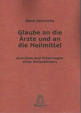 Heinrichs |  Glaube an die Ärzte und an die Heilmittel | Buch |  Sack Fachmedien