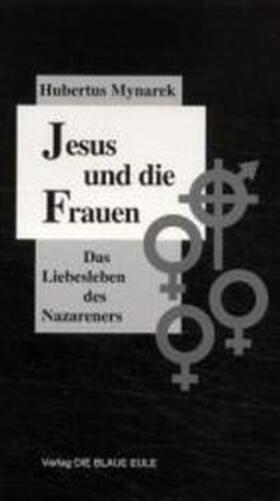 Mynarek |  Jesus und die Frauen | Buch |  Sack Fachmedien