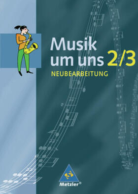 Prinz,Prof.,Dr. / Scheytt |  Musik um uns 2/3. Schulbuch. Neubearbeitung. Berlin, Brandenburg, Bremen, Hessen, Mecklenburg-Vorpommern, Niedersachsen, Sachsen-Anhalt | Buch |  Sack Fachmedien