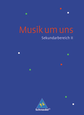 Sauter / Weber / Boggasch |  Musik um uns. Schulbuch. Sekundarbereich 2 | Buch |  Sack Fachmedien