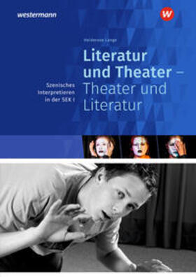 Lange |  Literatur und Theater - Theater und Literatur. Szenisches Interpretieren. Sekundarstufe 1 | Buch |  Sack Fachmedien