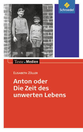 Zöller / Hintz |  Anton oder die Zeit des unwerten Lebens - Textausgabe mit Materialteil | Buch |  Sack Fachmedien