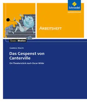 Maute / Bekes / Frederking |  Das Gespenst von Canterville. Ein Theaterstück nach Oscar Wilde. Arbeitsheft. Texte.Medien | Buch |  Sack Fachmedien