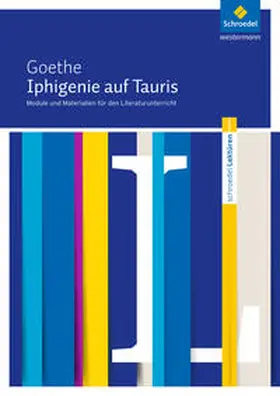 Goethe / Becker |  Iphigenie auf Tauris: Module und Materialien für den Literaturunterricht | Buch |  Sack Fachmedien