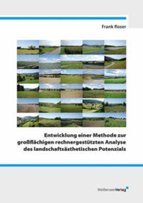 Roser |  Entwicklung einer Methode zur großflächigen rechnergestützten Analyse des landschaftsästhetischen Potenzials | Buch |  Sack Fachmedien