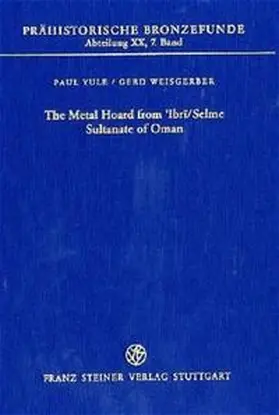 Yule / Weisgerber |  The Metal Hoard from ´Ibri / Selme Sultanate of Oman | Buch |  Sack Fachmedien