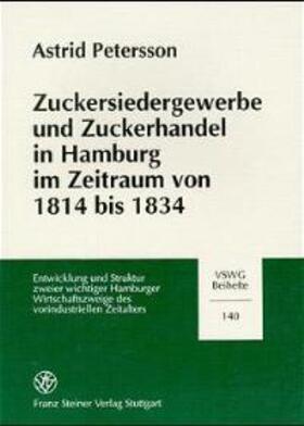 Petersson |  Zuckersiedergewerbe und Zuckerhandel in Hamburg im Zeitraum von 1814 bis 1834 | Buch |  Sack Fachmedien