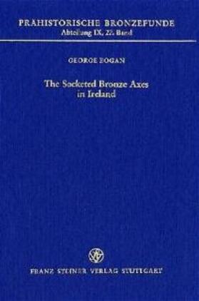 Eogan |  The Socketed Bronze Axes in Ireland | Buch |  Sack Fachmedien