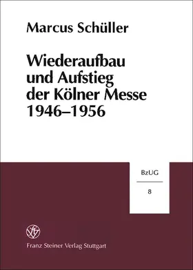 Schüller |  Wiederaufbau und Aufstieg der Kölner Messe 1946-1956 | Buch |  Sack Fachmedien