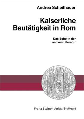 Scheithauer |  Kaiserliche Bautätigkeit in Rom | Buch |  Sack Fachmedien