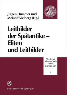 Dummer / Vielberg |  Leitbilder der Spätantike – Eliten und Leitbilder | Buch |  Sack Fachmedien