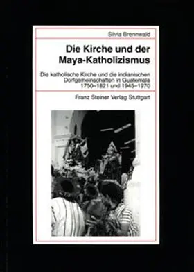 Brennwald |  Die Kirche und der Maya-Katholizismus | Buch |  Sack Fachmedien