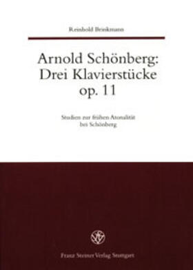 Brinkmann |  Arnold Schönberg: Drei Klavierstücke op. 11 | Buch |  Sack Fachmedien