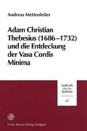 Mettenleiter |  Adam Christian Thebesius (1686-1732) und die Entstehung derr Vasa Cordis Minima | Buch |  Sack Fachmedien