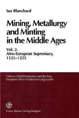 Blanchard |  Mining, Metallurgy and Minting in the Middle Ages. Vol. 2 | Buch |  Sack Fachmedien