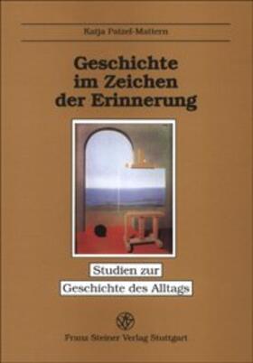 Patzel-Mattern |  Geschichte im Zeichen der Erinnerung | Buch |  Sack Fachmedien