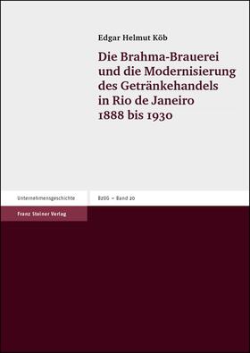 Köb |  Die Brahma-Brauerei und die Modernisierung des Getränkehandels in Rio de Janeiro 1888-1930 | Buch |  Sack Fachmedien