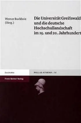 Buchholz |  Die Universität Greifswald und die deutsche Hochschullandschaft im 19. und 20. Jahrhundert | Buch |  Sack Fachmedien