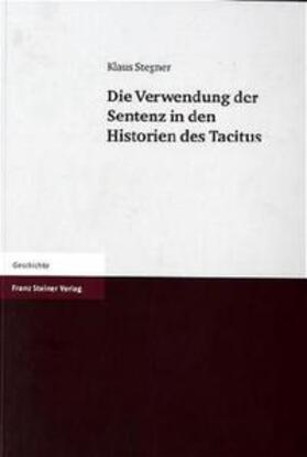 Stegner |  Die Verwendung der Sentenz in den Historien des Tacitus | Buch |  Sack Fachmedien