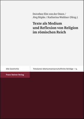 Elm von der Osten / Rüpke / Waldner |  Texte als Medium und Reflexion von Religion im römischen Rei | Buch |  Sack Fachmedien
