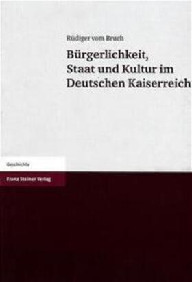 Bruch / Liess |  Bürgerlichkeit, Staat und Kultur im Deutschen Kaiserreich | Buch |  Sack Fachmedien