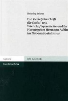 Trüper |  Die Vierteljahrschrift für Sozial- und Wirtschaftsgeschichte und ihr Herausgeber Hermann Aubin im Nationalsozialismus | Buch |  Sack Fachmedien