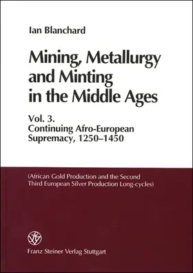 Blanchard |  Mining, Metallurgy and Minting in the Middle Ages. Vol. 3 | Buch |  Sack Fachmedien