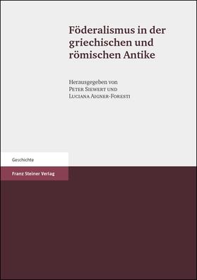 Siewert / Aigner-Foresti |  Föderalismus in der griechischen und römischen Antike | Buch |  Sack Fachmedien