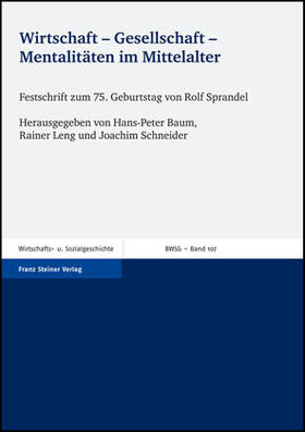 Baum / Leng / Schneider |  Wirtschaft - Gesellschaft - Mentalitäten im Mittelalter | Buch |  Sack Fachmedien