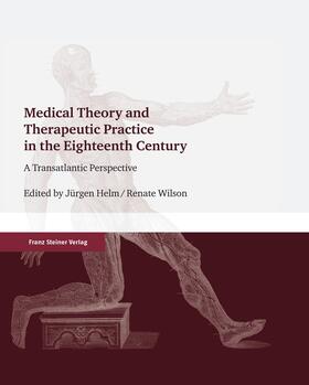 Helm / Wilson |  Medical Theory and Therapeutic Practice in the Eighteenth Century | Buch |  Sack Fachmedien