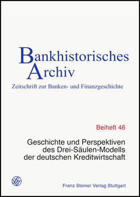 Institut für bankhistorische Forschung e.V. / Beckers |  Geschichte und Perspektiven des Drei-Säulen-Modells der deutschen Kreditwirtschaft | Buch |  Sack Fachmedien