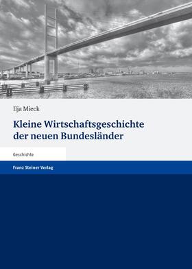 Mieck |  Kleine Wirtschaftsgeschichte der neuen Bundesländer | Buch |  Sack Fachmedien