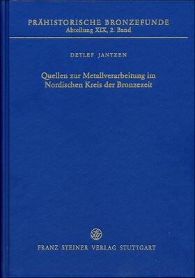 Jantzen |  Quellen zur Metallverarbeitung im Nordischen Kreis der Bronzezeit | Buch |  Sack Fachmedien