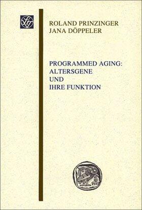 Prinzinger / Döppeler |  Programmed Aging: Altersgene und ihre Funktion | Buch |  Sack Fachmedien