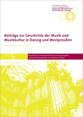 Fischer |  Beiträge zur Geschichte der Musik und Musikkultur in Danzig und Westpreußen | Buch |  Sack Fachmedien