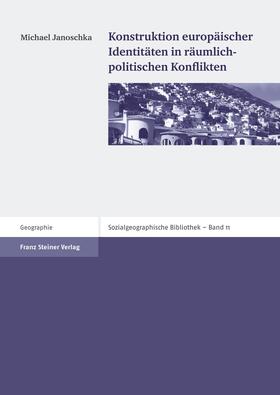 Janoschka |  Konstruktion europäischer Identitäten in räumlich-politischen Konflikten | Buch |  Sack Fachmedien