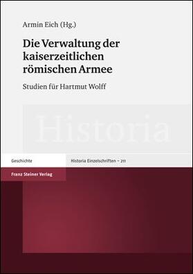 Eich |  Die Verwaltung der kaiserzeitlichen römischen Armee | Buch |  Sack Fachmedien